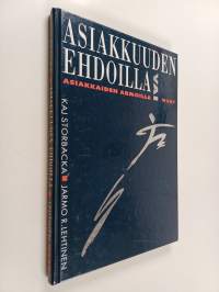 Asiakkuuden ehdoilla vai asiakkaiden armoilla