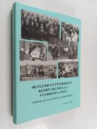 Setlementtitoiminta Kemin seudulla vuodesta 1923 : Toivolan ja Luotolan historia
