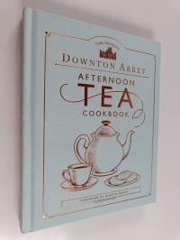 The Official Downton Abbey Afternoon Tea Cookbook