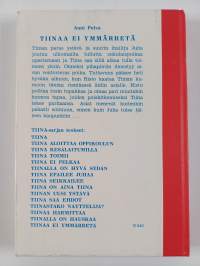 Tiina-setti (9 kirjaa) : Tiina ei pelkää ; Tiina seikkailee ; Tiina on aina Tiina ; Tiina toimii ; Tiina epäilee Juhaa ; Tiinaa ei ymmärretä ; Tiinastako näytteli...