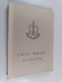 Laulu-Miehet 40 vuotta