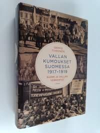 Vallan kumoukset Suomessa 1917-1919 : Suomi ja vallan verkostot (signeerattu)