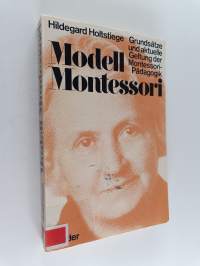 Modell Montessori : Grundsätze und aktuelle Geltung der Montessori-Pädagogik