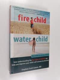 Fire child, water child : how understanding the five types of ADHD can help you improve your child's self-esteem &amp;​ attention