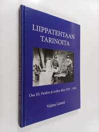 Liippatehtaan tarinoita, Osa III - Pankin ja sodan aika 1933-1945