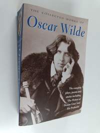 The collected works of Oscar Wilde : The plays, the poems, the stories andthe essays including De profundis