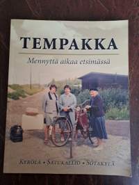 Tempakka : mennyttä aikaa etsimässä : Kyrölä, Satukallio, Sotakylä