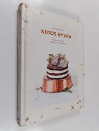 Kiitos hyvää : herkkuja ilman sokeria ja gluteenia - Herkkuja ilman sokeria ja gluteenia