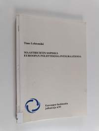 Maastrichtin sopimus Euroopan poliittisessa integraatiossa