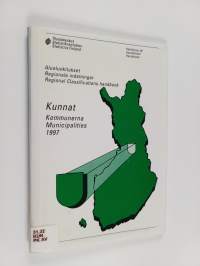 Alueluokitukset = Regionala indelningar = Regional Classifications handbook : Kunnat = Kommunerna = Municipalities 1997