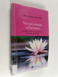 Vetovoiman salaisuus : kuinka vedät haluamiasi asioita puoleesi