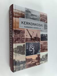 Kerkonkoski : kanavan varrella