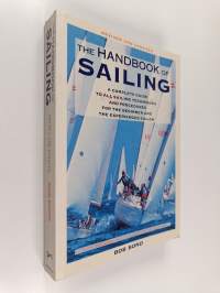 The Handbook Of Sailing - A Complete Guide to All Sailing Techniques and Procedures for the Beginner and the Experienced Sailor