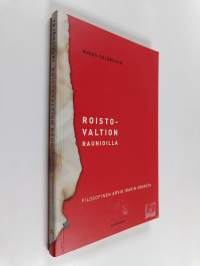 Roistovaltion raunioilla : filosofinen arvio Irakin sodasta