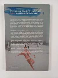 Once Upon a Time in Crystal Palace, Heart, Football and Life Under Brexit - A Fiction Told by a Greek Aussie (signeerattu)