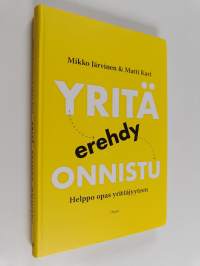 Yritä, erehdy, onnistu : helppo opas yrittäjyyteen