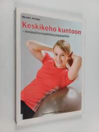 Keskikeho kuntoon : monipuolista harjoittelua jumppapallolla