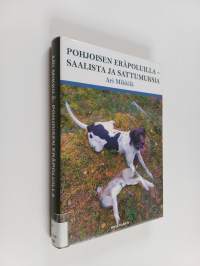 Pohjoisen eräpoluilla - saalista ja sattumuksia