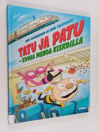 Tatu ja Patu - kovaa menoa kiskoilla : kertomus siitä, mitä tapahtui, kun Tatu ja Patu matkustivat junalla ensimmäistä kertaa