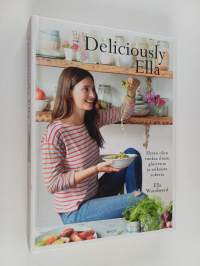 Deliciously Ella : hyvän olon ruokaa ilman gluteenia ja valkoista sokeria