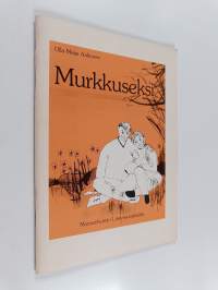 Murkkuseksi - vastauksia sukupuolielämän kysymyksiin, joita murrosikää lähestyvä ja sitä kokeva kysyy