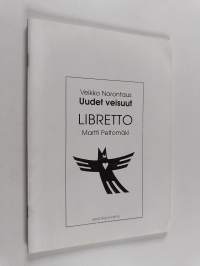 Uudet veisuut : libretto Veikko Norontauksen oopperaan