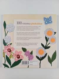 100 virkattua pitsikukkaa : virkkaa kauniita kukkia ja lehtiä itselle ja lahjaksi
