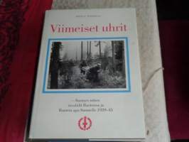 Viimeiset uhrit - Suomen sotien invalidit Ruotsissa ja Ruotsin apu Suomelle 1939-45