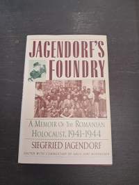 Jagendorf's foundry : memoir of the Romanian Holocaust, 1941-1944