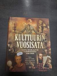 Kulttuurin vuosisata : luova ohjelmatyö Yleisradiossa 1926-2025