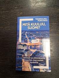 Mitä kuuluu, Suomi? : ihmiset ja yhteiskunta suurten murrosten keskellä