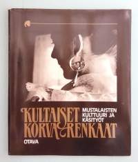 Kultaiset korvarenkaat – Mustalaisten kulttuuri ja käsityöt. ( Mustalaiset, kulttuuriperintö, suomaliset romaanit, vähemmistökulttuuri )