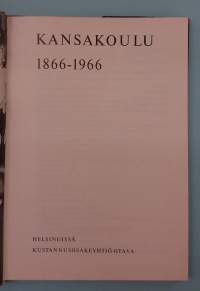 Kansakoulu 1866–1966. ( kansakoululaitos, kouluhistoria, koulureformi, suomalinen koulutusjärjestelmä )