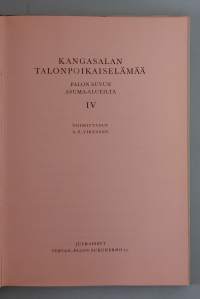Kangasalan talonpoikaiselämää Palon suvun asuma-alueilta IV.  (Sukututkimus, kylähistoria, perinnetieto, talonpoikaiselämä, kotiseutuhistoria, genealogia )