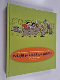 Pelejä ja leikkejä juhliin : morsiamenryöstöstä mummonrukkiin