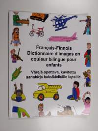 Dictionnaire d'images en couleur bilingue pour enfants Värejä opettava, kuvitettu sanakirja kaksikielisille lapsille : Français/Finnois - Värejä opettava, kuvitet...