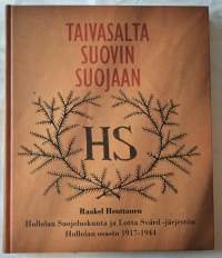 Taivasalta suovin suojaan : Hollolan suojeluskunta ja Lotta Svärd -järjestön Hollolan osasto 1917-1944