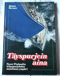 Täyspurjein aina : Fazer Finlandin kilpapurjehdus maailman ympäri