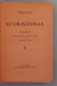 Kapteeni Teräs: Suur-Isänmaa – Romaani menneisyydestä, nykyisyydestä ja tulevaisuudesta. ( Militaarinen utopia, Suur-Suomi, fiktio, hyvin harvinainen)