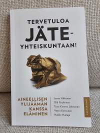 Tervetuloa jäteyhteiskuntaan! - aineellisen ylijäämän kanssa eläminen