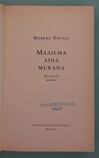 Maailma aina mukana – Aforistiset teokset. (Kokoomateokset, filosofia, ajatukset, viisaudet )