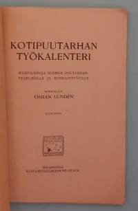 Kotipuutarhan Työkalenteri. ( Puutarhahistoria, varhaiset puutarhakirjat, nostalgia, keräily, erittäin harvinainen )