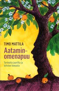 Aataminomenapuu. Tarinoita juurista ja lehvien lomasta