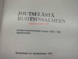 Joutselästä Ruotsinsalmeen - sotamuistomerkkejä vuosien 1555-1790 tapahtumista -Sotasokeqat Ry:n julkaisu 1979