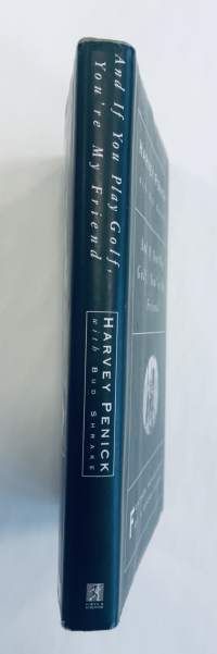 And if You Play Golf, You're My Friend: Further Reflections of a Grown Caddie