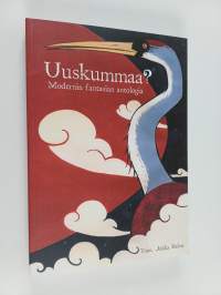 Uuskummaa? : Modernin fantasian antologia