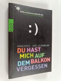 Du hast mich auf dem Balkon vergessen - Das Beste aus SMSvonGesternNacht.de