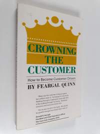 Crowning the Customer - How to Become Customer Driven