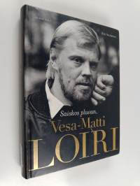 Saiskos pluvan, Vesa-Matti Loiri