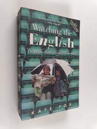 Watching the English : The Hidden Rules of English Behaviour